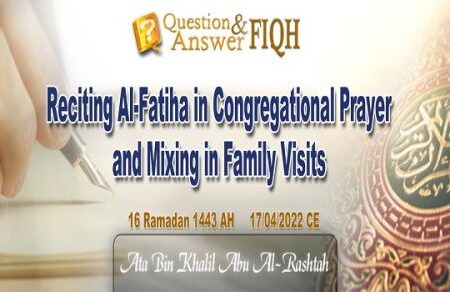 Reciting Al-Fatiha in Congregational Prayer and Mixing in Family Visits